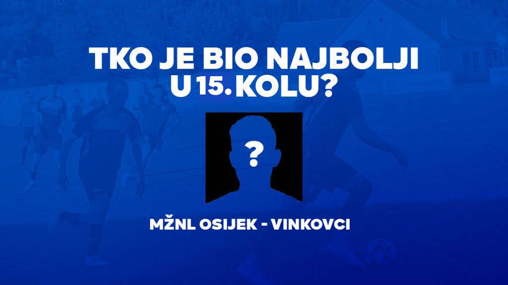 Trofej HRnogomet: Biramo najboljeg u petnaestom kolu MŽNL Osijek – Vinkovci